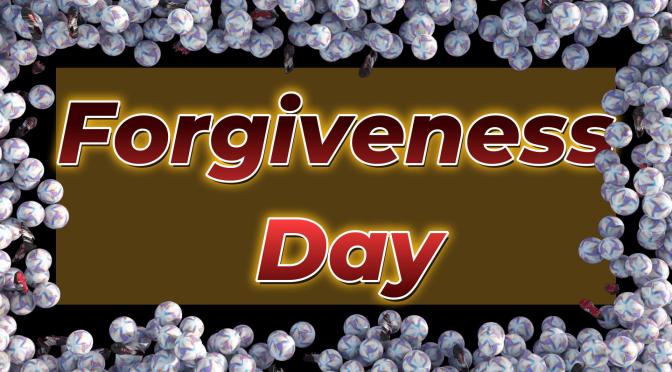 Forgiveness Day!