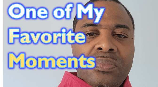 One of My Favorite Moments